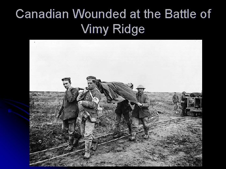 Canadian Wounded at the Battle of Vimy Ridge 