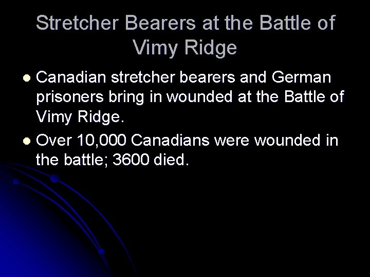 Stretcher Bearers at the Battle of Vimy Ridge Canadian stretcher bearers and German prisoners