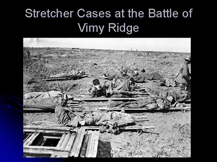 Stretcher Cases at the Battle of Vimy Ridge 