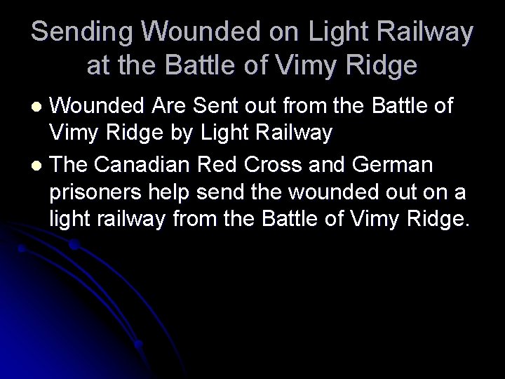 Sending Wounded on Light Railway at the Battle of Vimy Ridge Wounded Are Sent