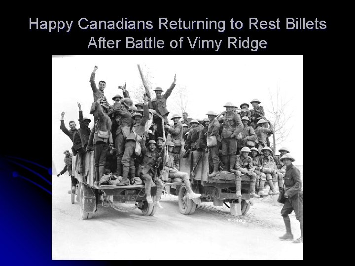Happy Canadians Returning to Rest Billets After Battle of Vimy Ridge 