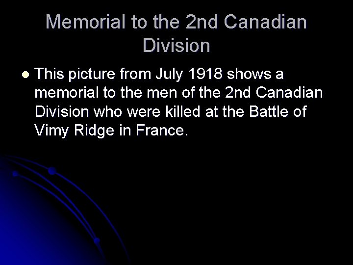 Memorial to the 2 nd Canadian Division l This picture from July 1918 shows