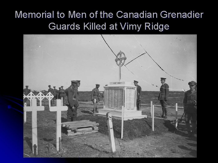 Memorial to Men of the Canadian Grenadier Guards Killed at Vimy Ridge 