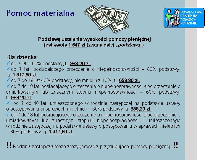 Pomoc materialna Podstawą ustalenia wysokości pomocy pieniężnej jest kwota 1 647 zł (zwana dalej
