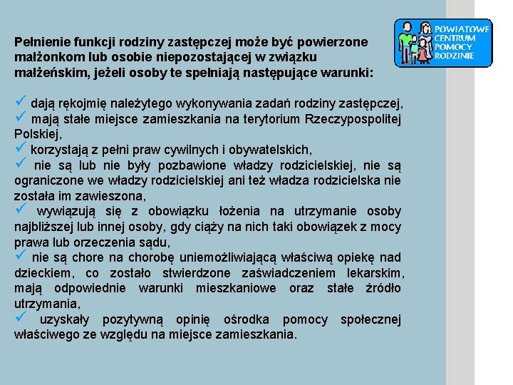 Pełnienie funkcji rodziny zastępczej może być powierzone małżonkom lub osobie niepozostającej w związku małżeńskim,