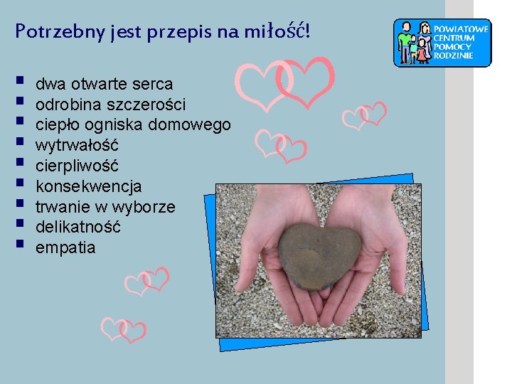 Potrzebny jest przepis na miłość! § dwa otwarte serca § odrobina szczerości § ciepło