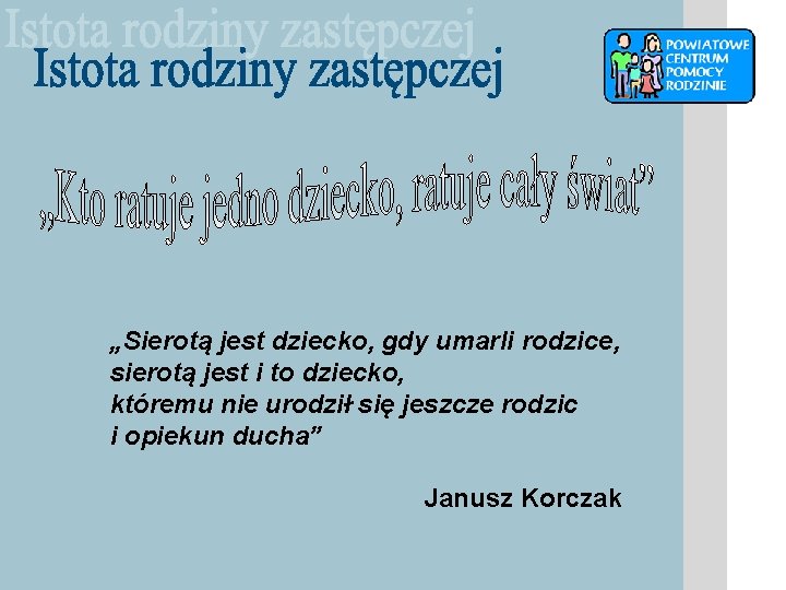 „Sierotą jest dziecko, gdy umarli rodzice, sierotą jest i to dziecko, któremu nie urodził