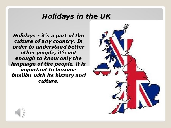 Holidays in the UK Holidays - it's a part of the culture of any