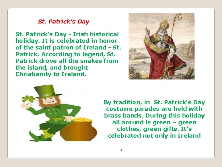 St. Patrick's Day - Irish historical holiday. It is celebrated in honor of the