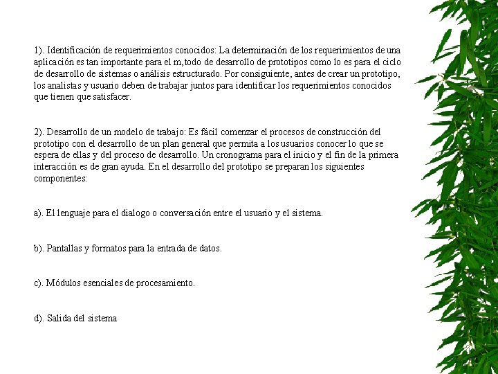 1). Identificación de requerimientos conocidos: La determinación de los requerimientos de una aplicación es