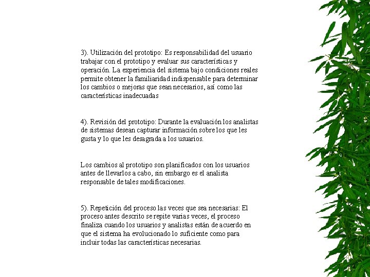 3). Utilización del prototipo: Es responsabilidad del usuario trabajar con el prototipo y evaluar