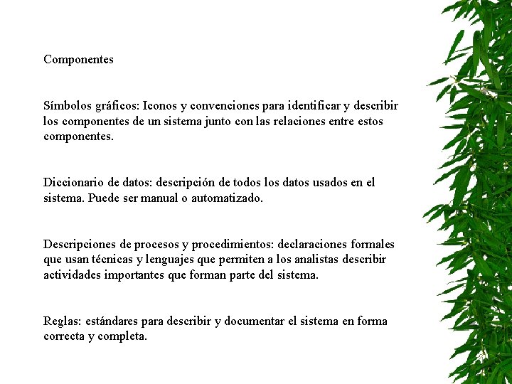 Componentes Símbolos gráficos: Iconos y convenciones para identificar y describir los componentes de un