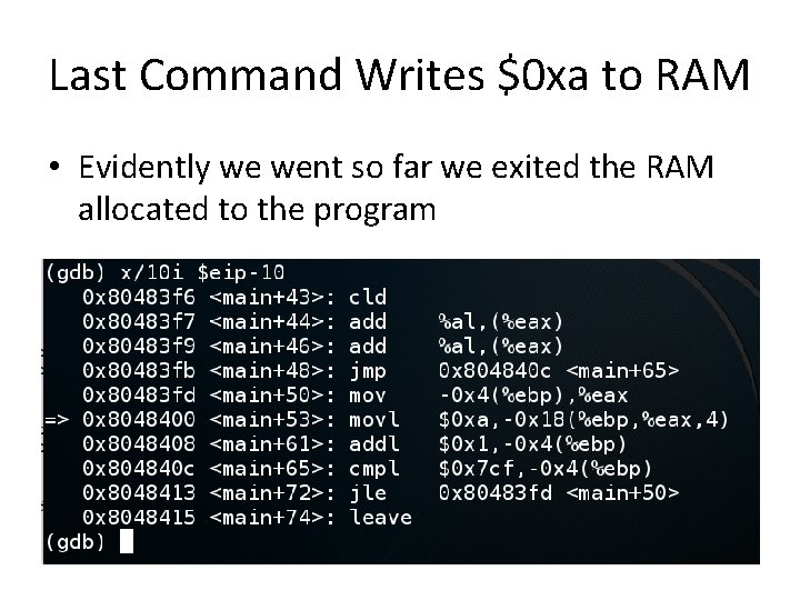 Last Command Writes $0 xa to RAM • Evidently we went so far we