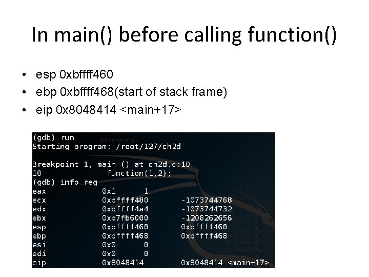 In main() before calling function() • esp 0 xbffff 460 • ebp 0 xbffff