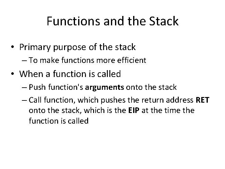 Functions and the Stack • Primary purpose of the stack – To make functions