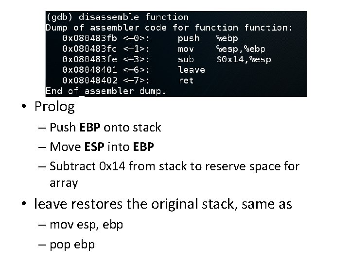  • Prolog – Push EBP onto stack – Move ESP into EBP –