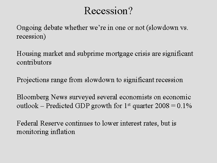 Recession? Ongoing debate whether we’re in one or not (slowdown vs. recession) Housing market