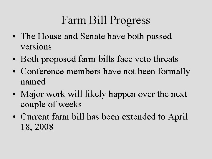 Farm Bill Progress • The House and Senate have both passed versions • Both