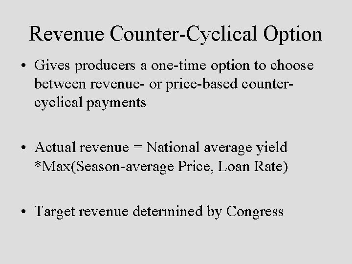 Revenue Counter-Cyclical Option • Gives producers a one-time option to choose between revenue- or