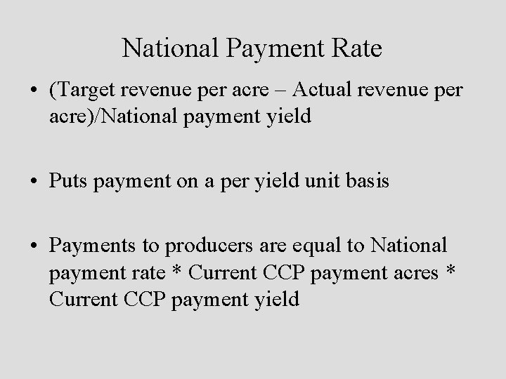 National Payment Rate • (Target revenue per acre – Actual revenue per acre)/National payment