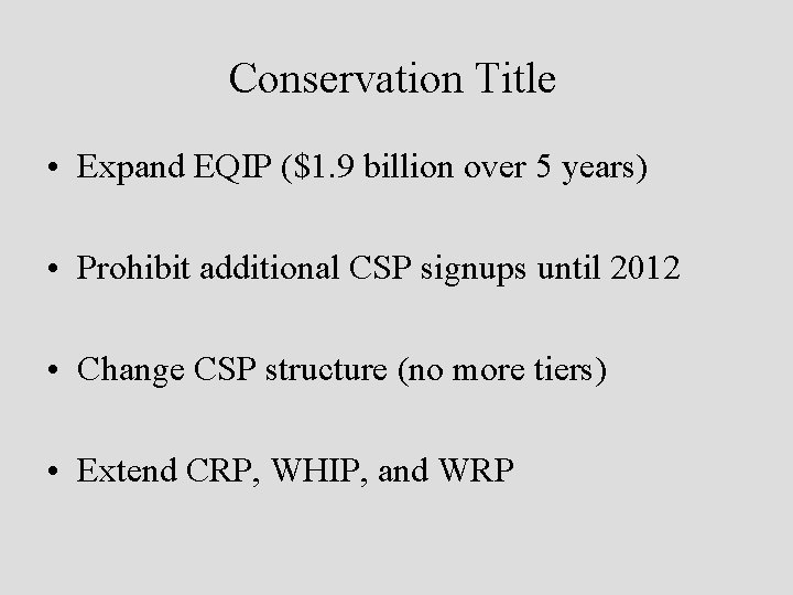 Conservation Title • Expand EQIP ($1. 9 billion over 5 years) • Prohibit additional