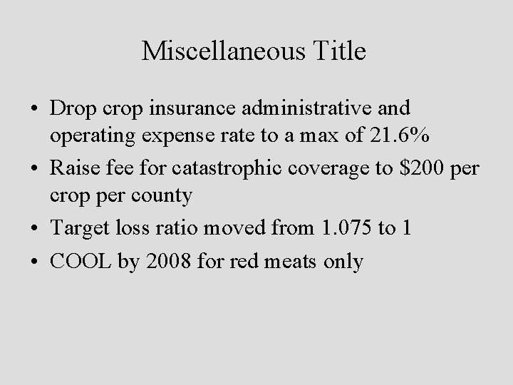 Miscellaneous Title • Drop crop insurance administrative and operating expense rate to a max