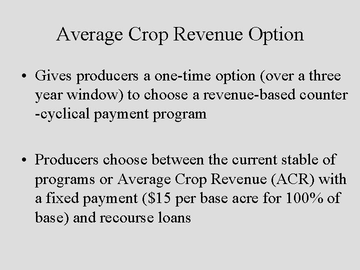 Average Crop Revenue Option • Gives producers a one-time option (over a three year