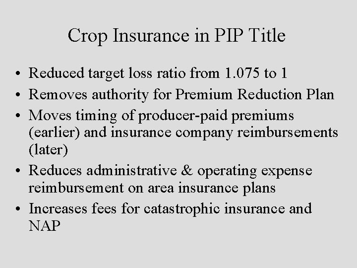 Crop Insurance in PIP Title • Reduced target loss ratio from 1. 075 to