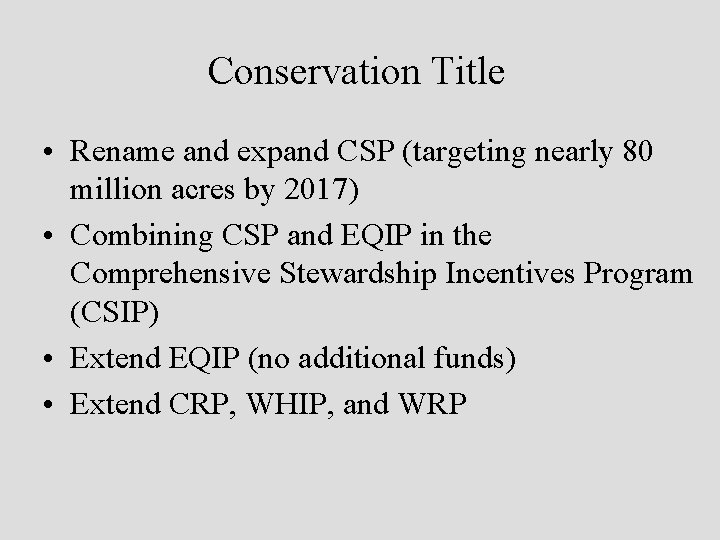 Conservation Title • Rename and expand CSP (targeting nearly 80 million acres by 2017)