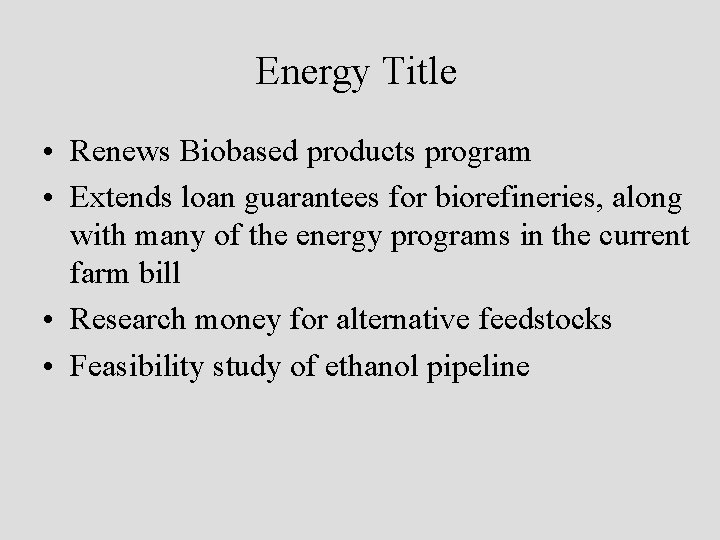 Energy Title • Renews Biobased products program • Extends loan guarantees for biorefineries, along