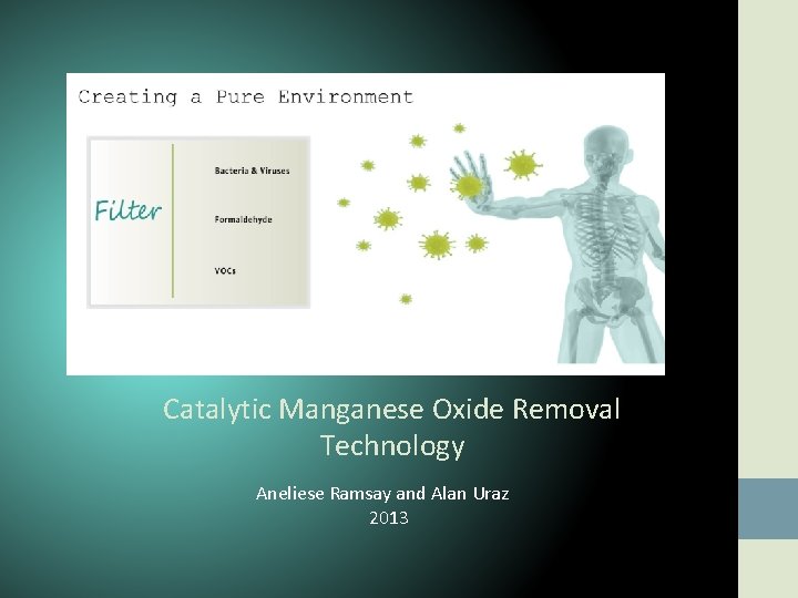 Catalytic Manganese Oxide Removal Technology Aneliese Ramsay and Alan Uraz 2013 