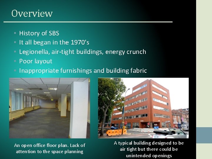 Overview • • • History of SBS It all began in the 1970’s Legionella,