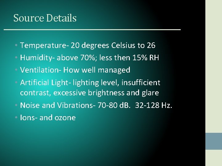 Source Details • Temperature- 20 degrees Celsius to 26 • Humidity- above 70%; less