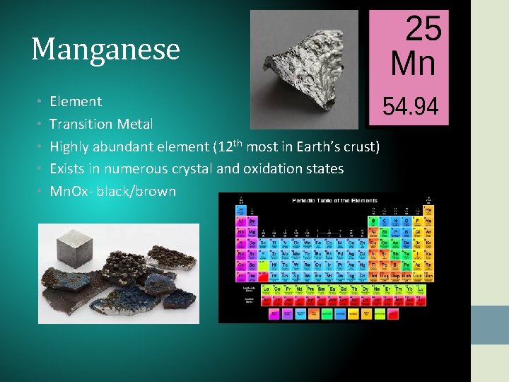 Manganese • • • Element Transition Metal Highly abundant element (12 th most in