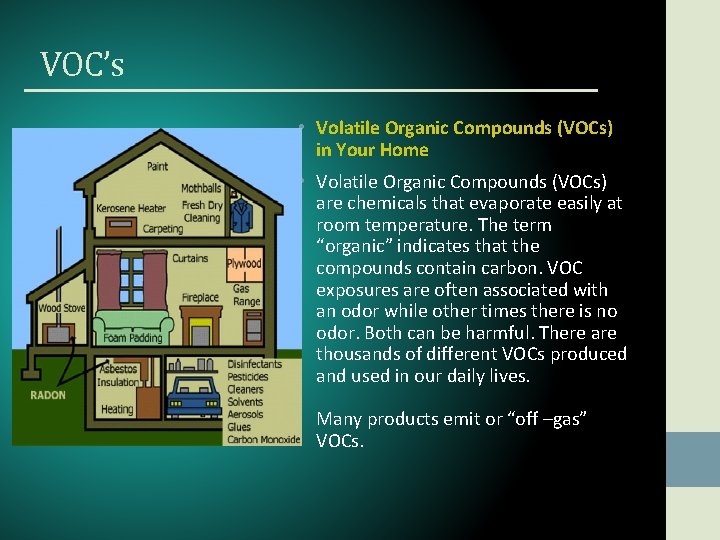 VOC’s • Volatile Organic Compounds (VOCs) in Your Home • Volatile Organic Compounds (VOCs)