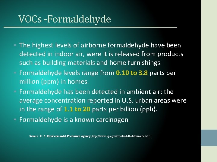 VOCs -Formaldehyde • The highest levels of airborne formaldehyde have been detected in indoor
