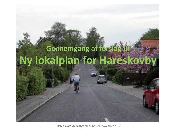 Gennemgang af forslag til Ny lokalplan for Hareskovby Medborgerforening - 24. november 2015 