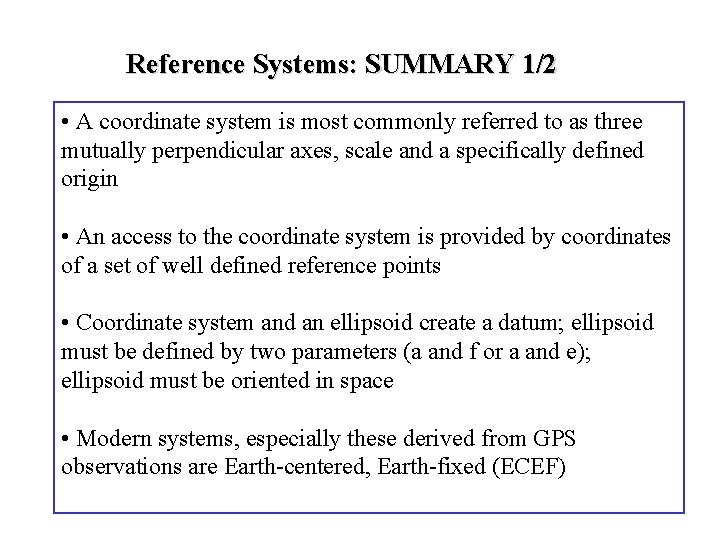 Reference Systems: SUMMARY 1/2 • A coordinate system is most commonly referred to as