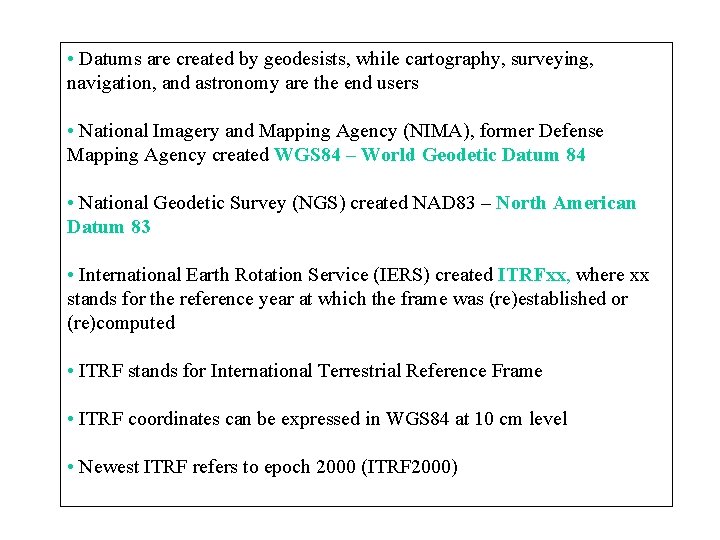  • Datums are created by geodesists, while cartography, surveying, navigation, and astronomy are