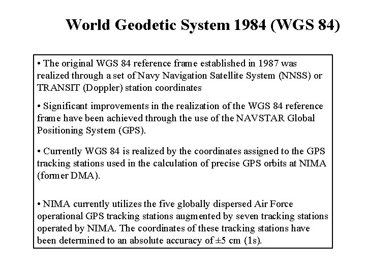 World Geodetic System 1984 (WGS 84) • The original WGS 84 reference frame established