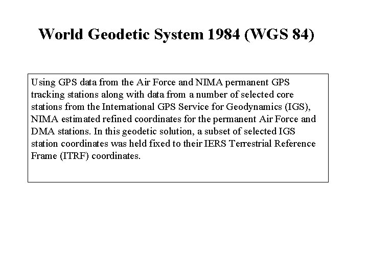 World Geodetic System 1984 (WGS 84) Using GPS data from the Air Force and