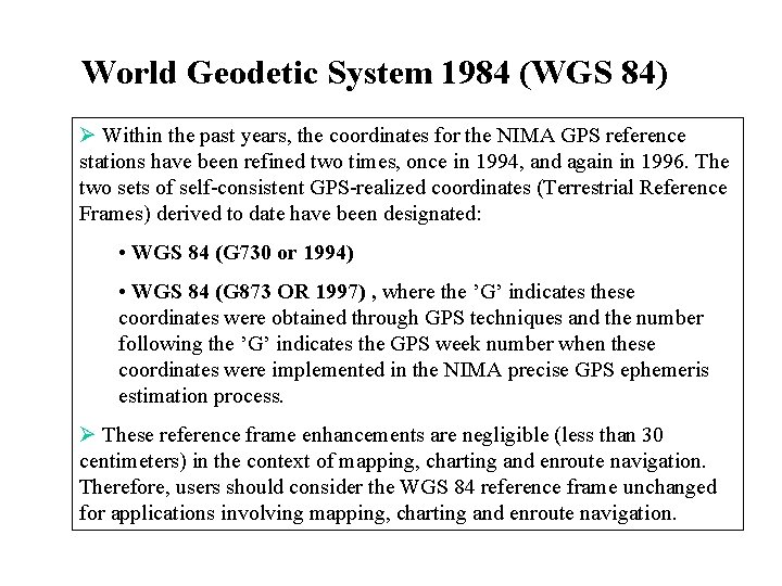 World Geodetic System 1984 (WGS 84) Ø Within the past years, the coordinates for