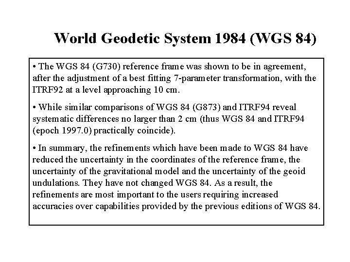 World Geodetic System 1984 (WGS 84) • The WGS 84 (G 730) reference frame