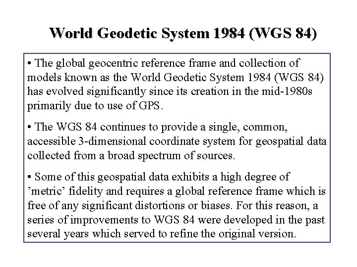 World Geodetic System 1984 (WGS 84) • The global geocentric reference frame and collection