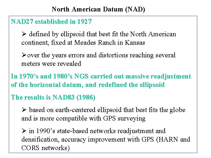 North American Datum (NAD) NAD 27 established in 1927 Ø defined by ellipsoid that