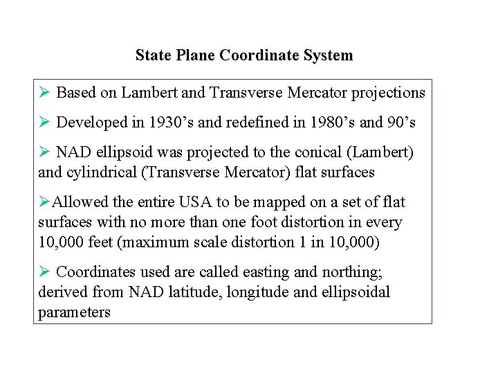 State Plane Coordinate System Ø Based on Lambert and Transverse Mercator projections Ø Developed