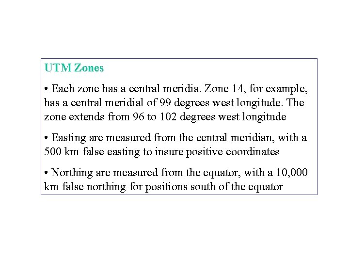 UTM Zones • Each zone has a central meridia. Zone 14, for example, has