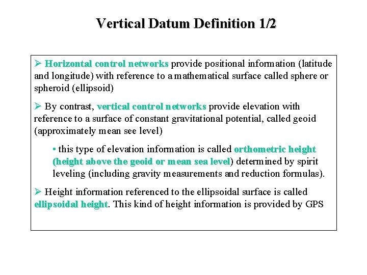 Vertical Datum Definition 1/2 Ø Horizontal control networks provide positional information (latitude and longitude)