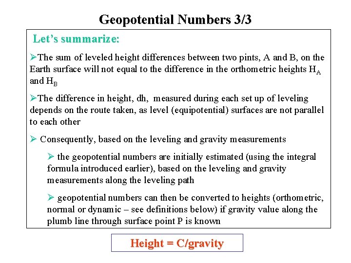 Geopotential Numbers 3/3 Let’s summarize: ØThe sum of leveled height differences between two pints,