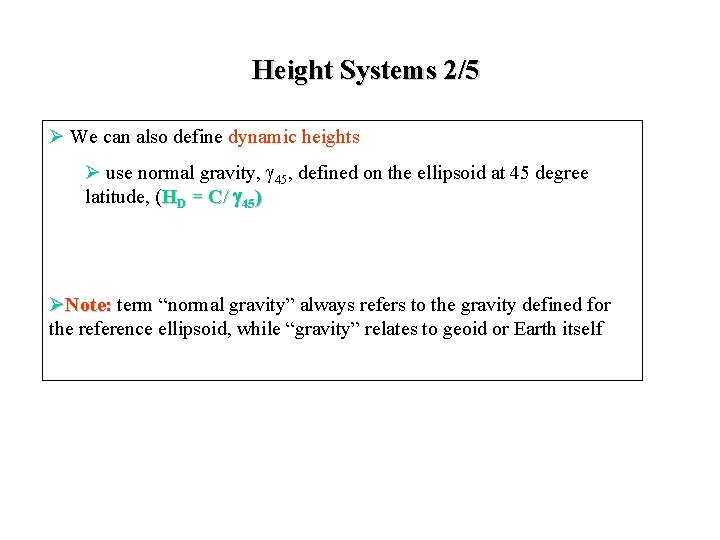 Height Systems 2/5 Ø We can also define dynamic heights Ø use normal gravity,